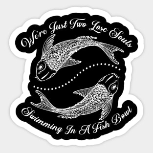 We're Just Two Lose Souls Swimming In A Fish Bowl Costume Gift Sticker